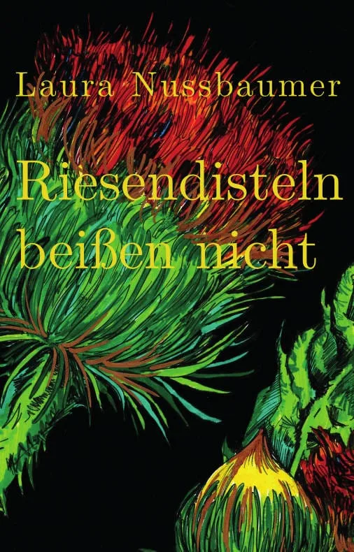 Rezension: „Riesendisteln beißen nicht“ von Laura Nußbaumer